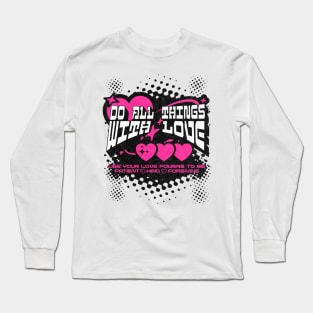 Do All Things with Love - Be Patient, Kind and Forgiving Long Sleeve T-Shirt